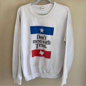 SOLD Don’t Mess with Texas Crewneck